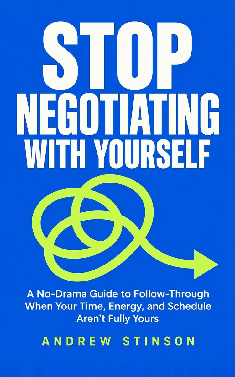 Stop Negotiating With Yourself by Andrew Stinson