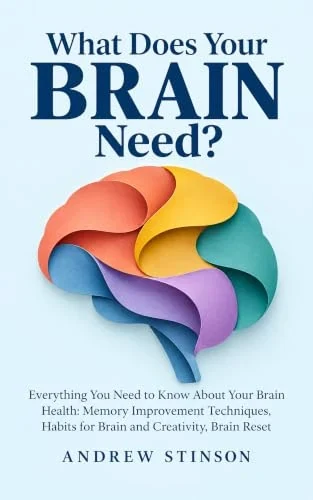 What Does Your Brain Need? by Andrew Stinson